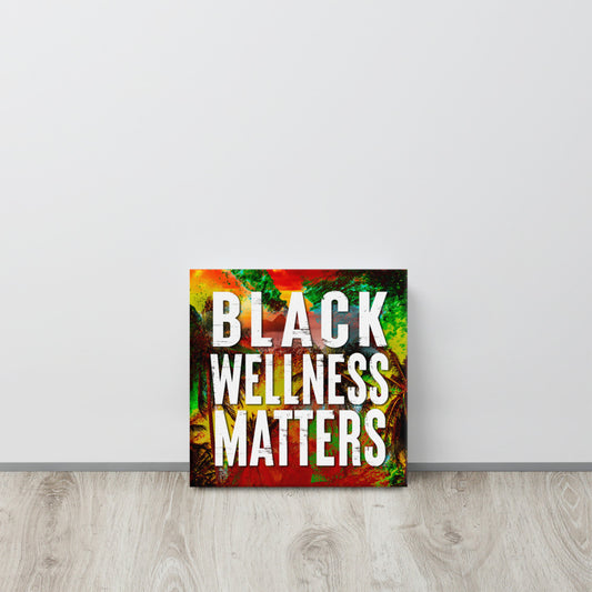 Black Wellness Matters Canvas