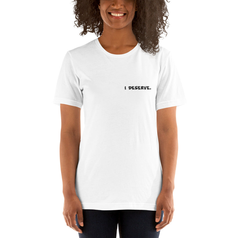 I Deserve. Short-Sleeve Unisex T-Shirt